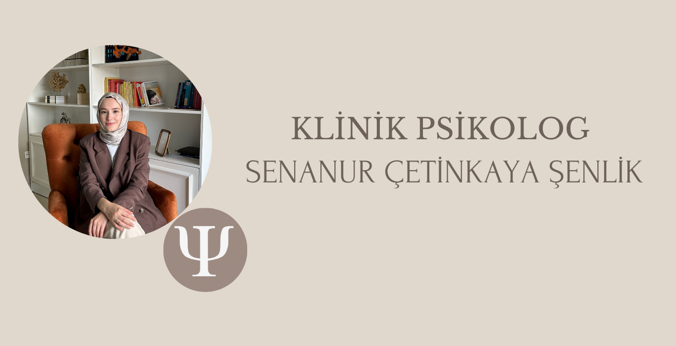 Klinik Psikolog Senanur Çetinkaya Şenlik